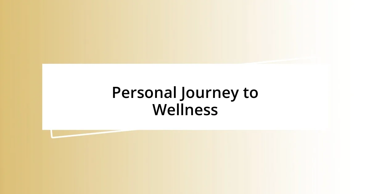 Personal Journey to Wellness