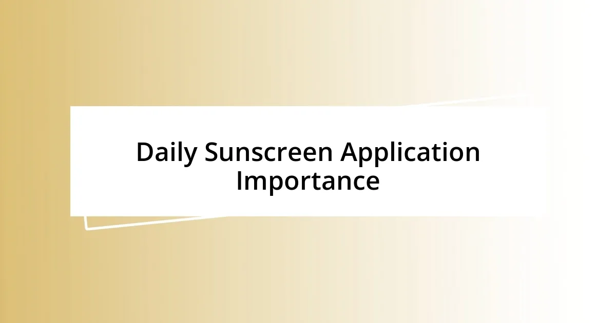 Daily Sunscreen Application Importance