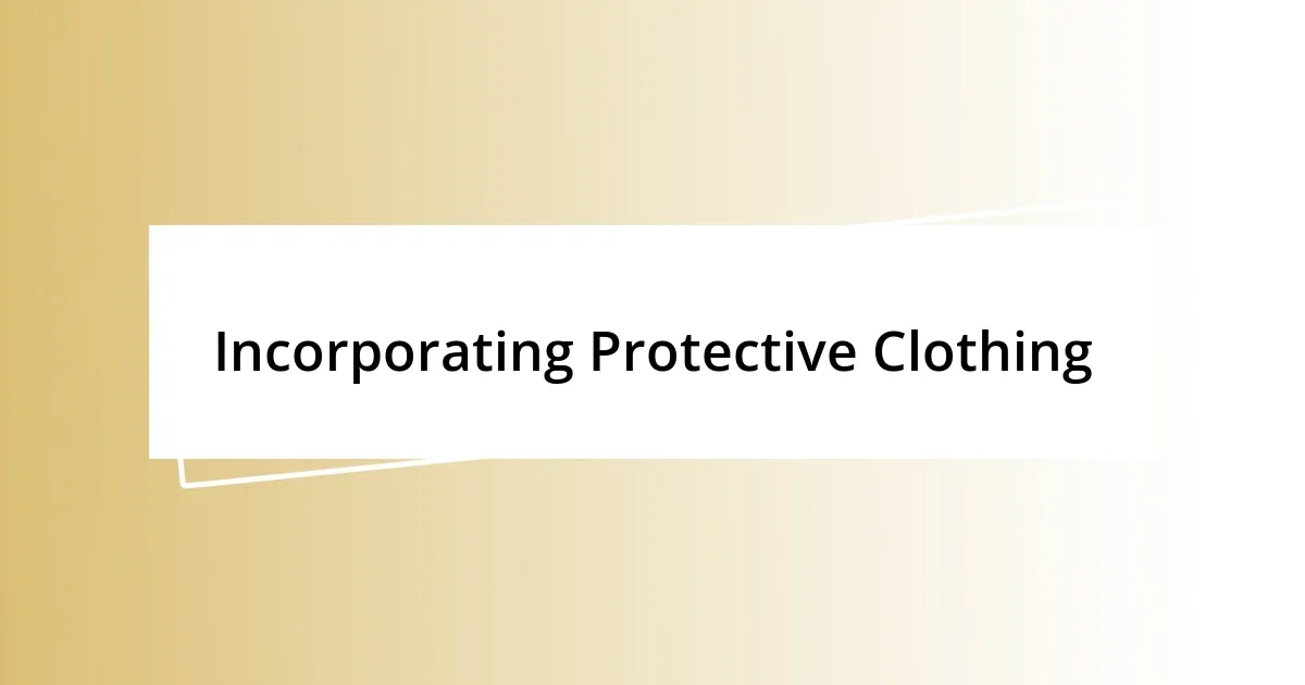 Incorporating Protective Clothing