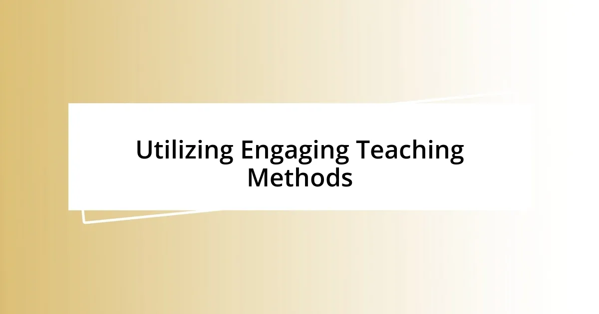 Utilizing Engaging Teaching Methods