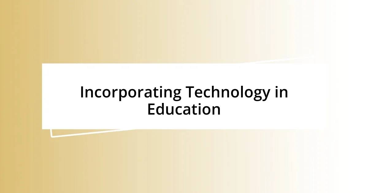 Incorporating Technology in Education