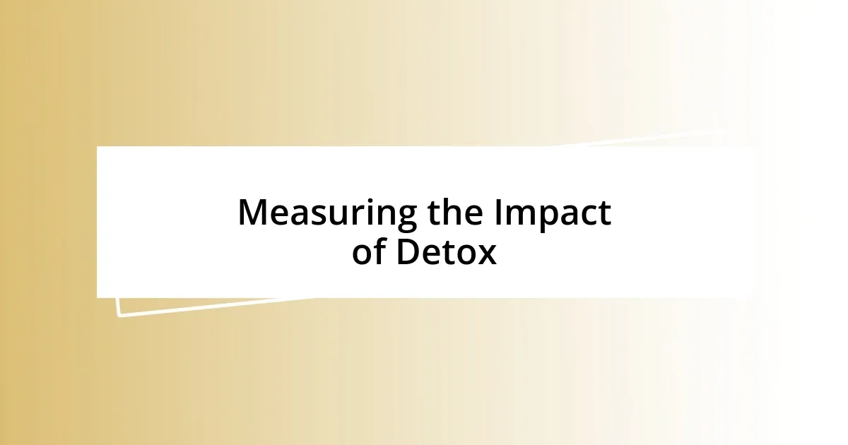 Measuring the Impact of Detox