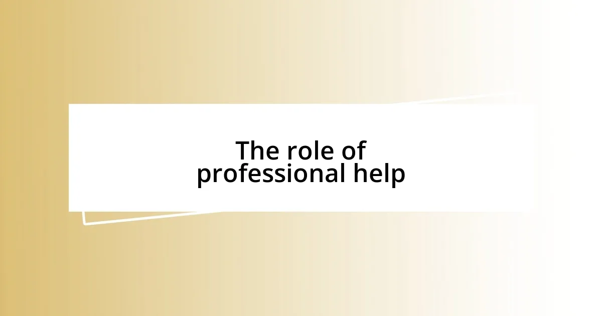 The role of professional help