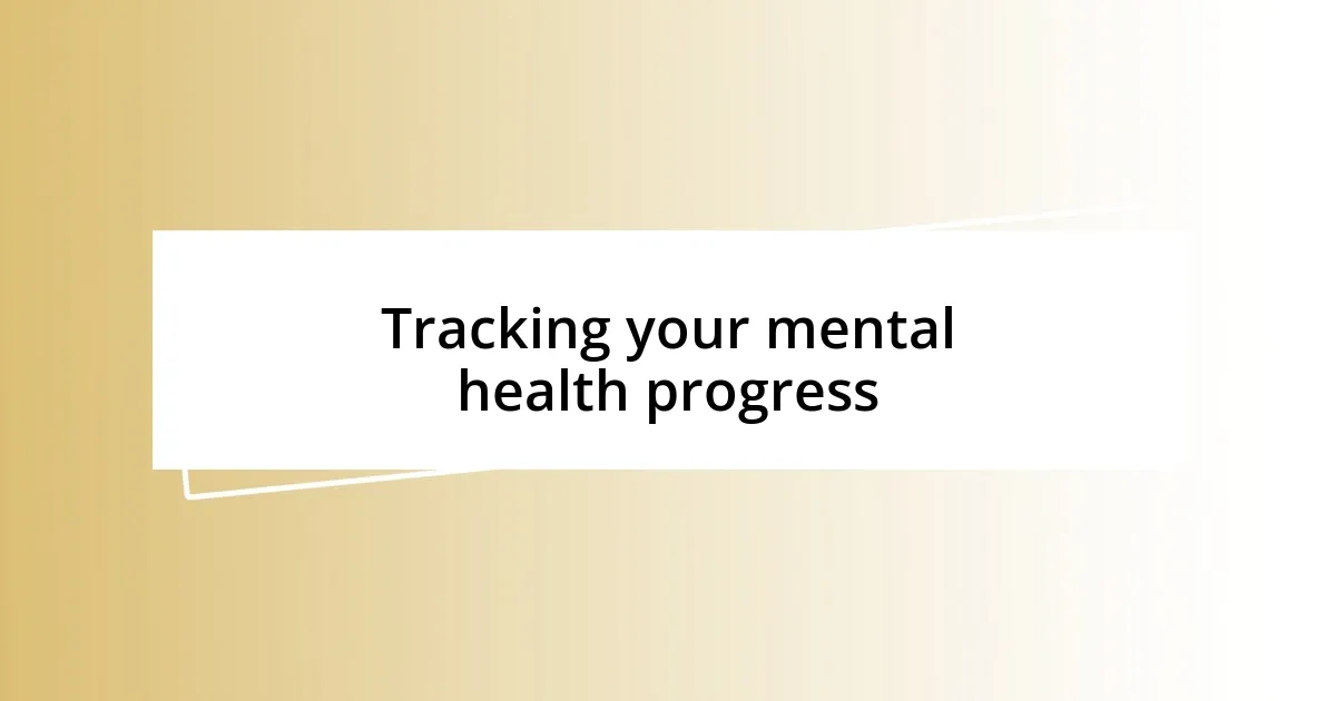 Tracking your mental health progress