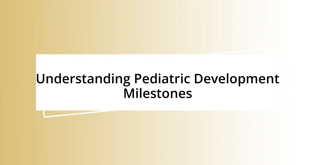 Understanding Pediatric Development Milestones