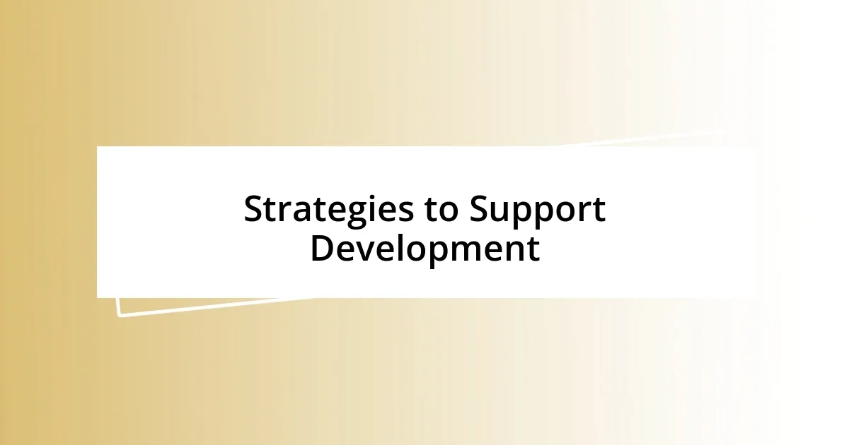 Strategies to Support Development