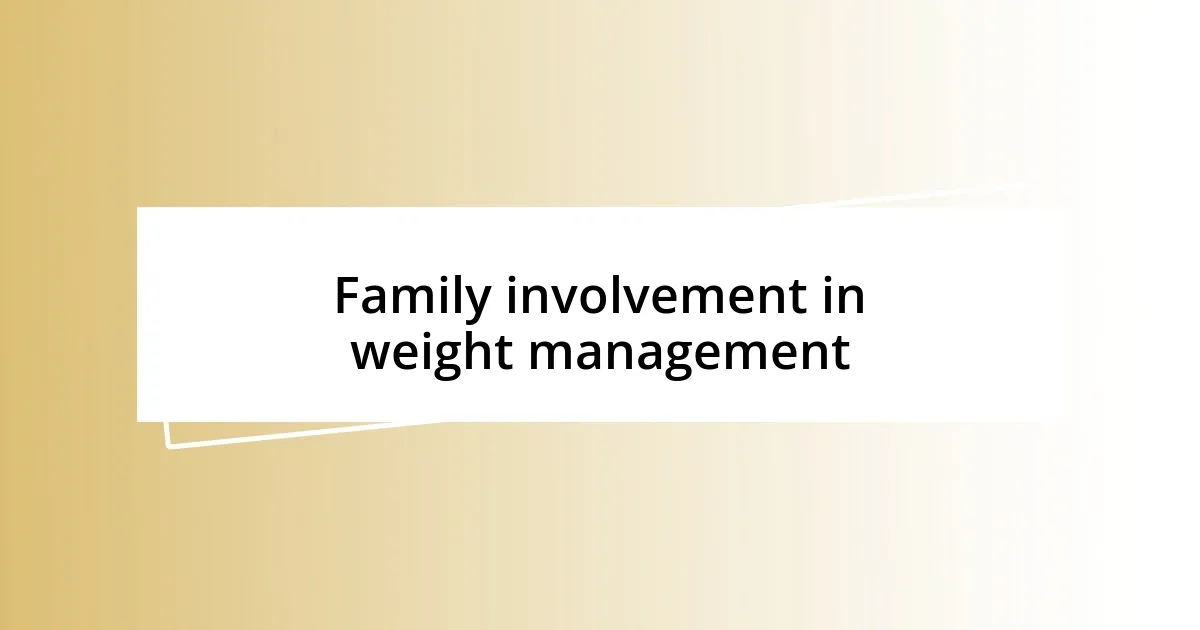 Family involvement in weight management