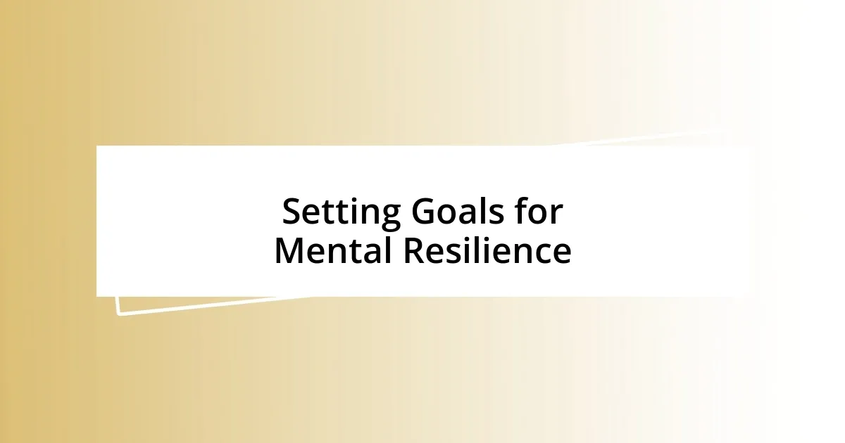 Setting Goals for Mental Resilience