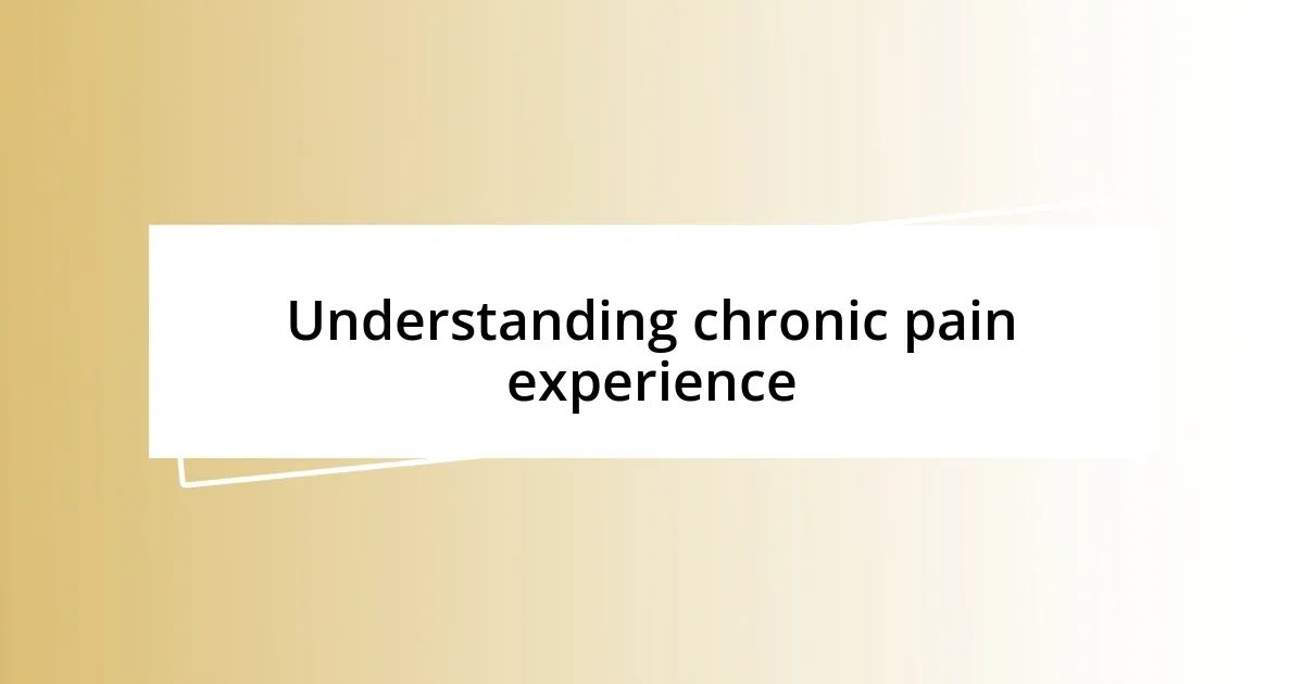 Understanding chronic pain experience