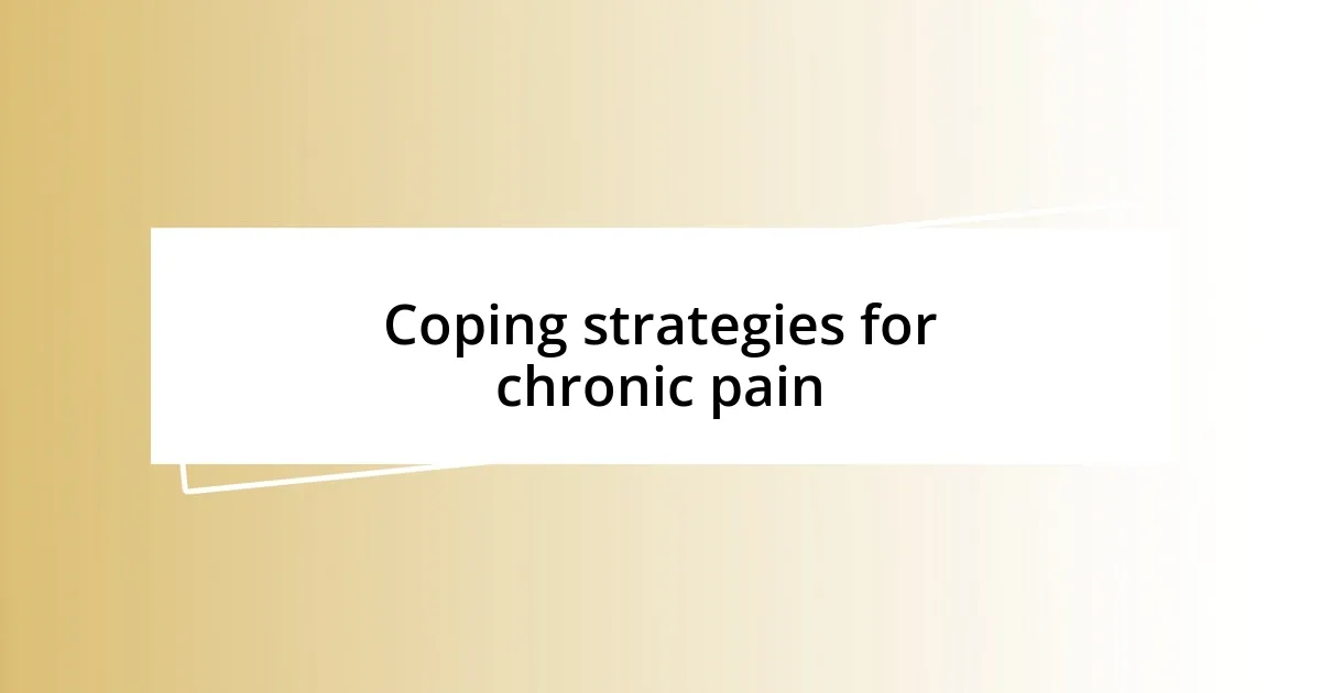 Coping strategies for chronic pain