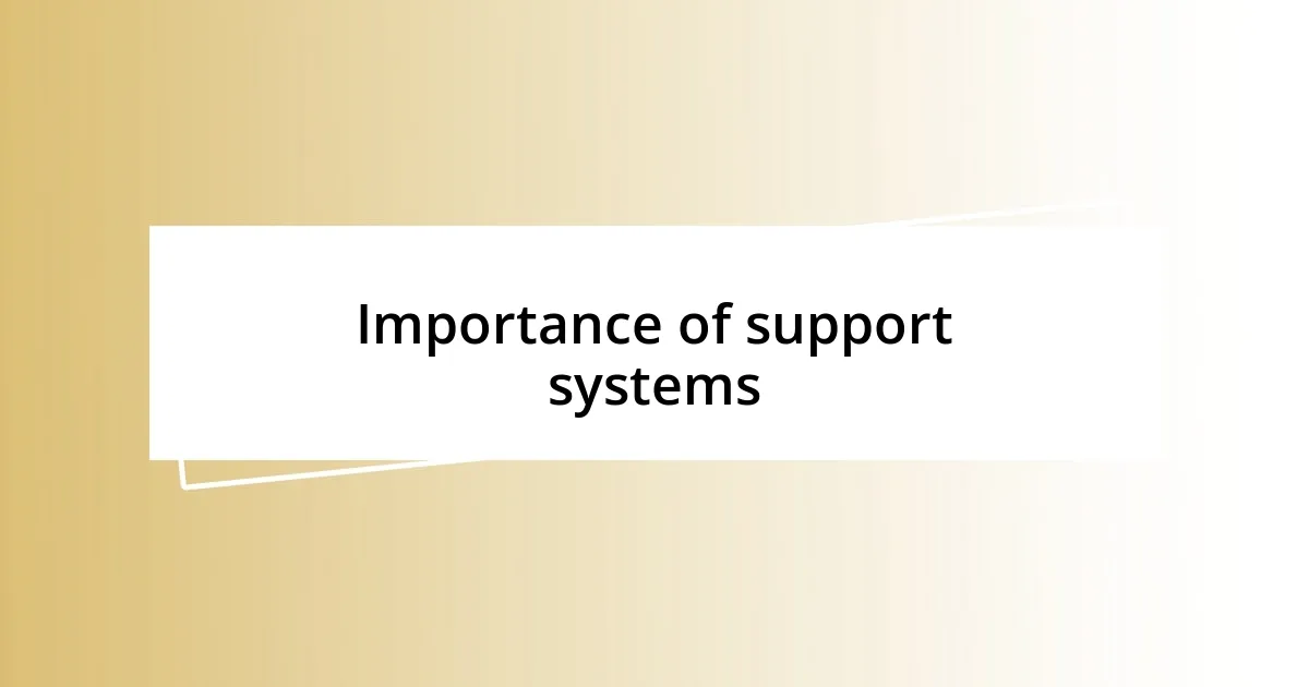 Importance of support systems