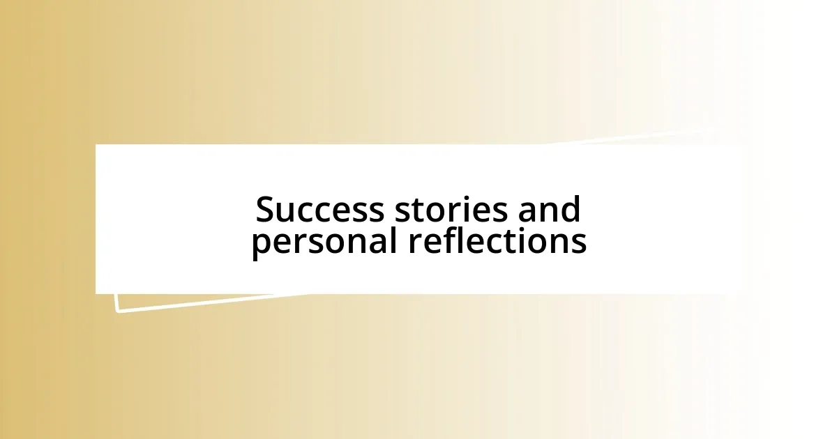 Success stories and personal reflections