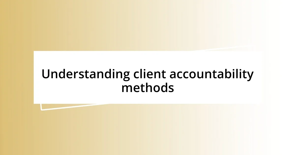 Understanding client accountability methods