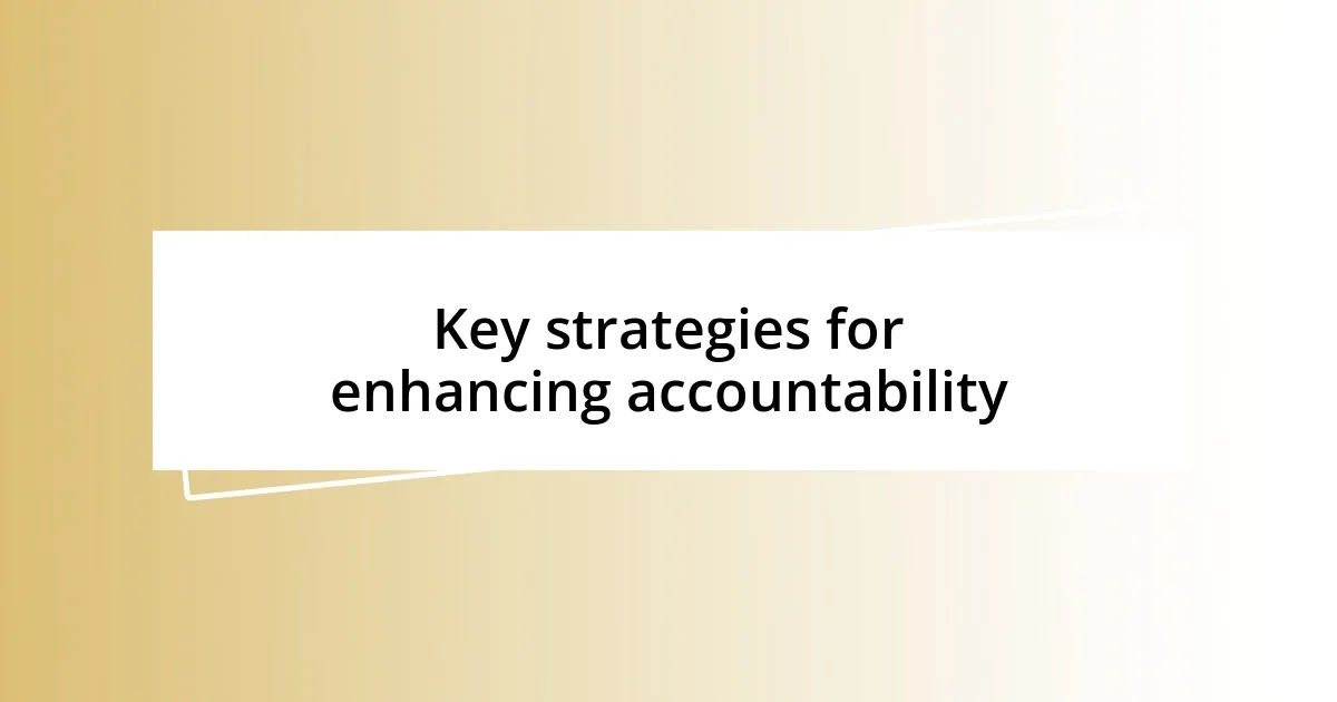 Key strategies for enhancing accountability