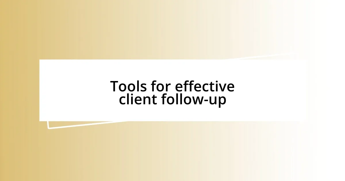 Tools for effective client follow-up