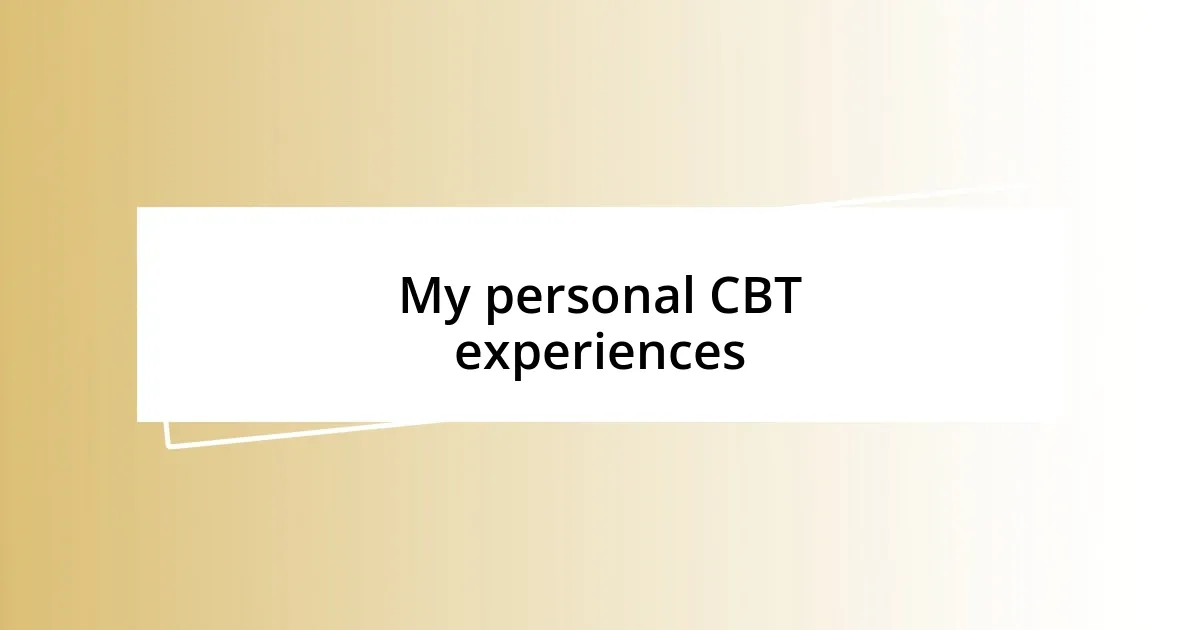 My personal CBT experiences