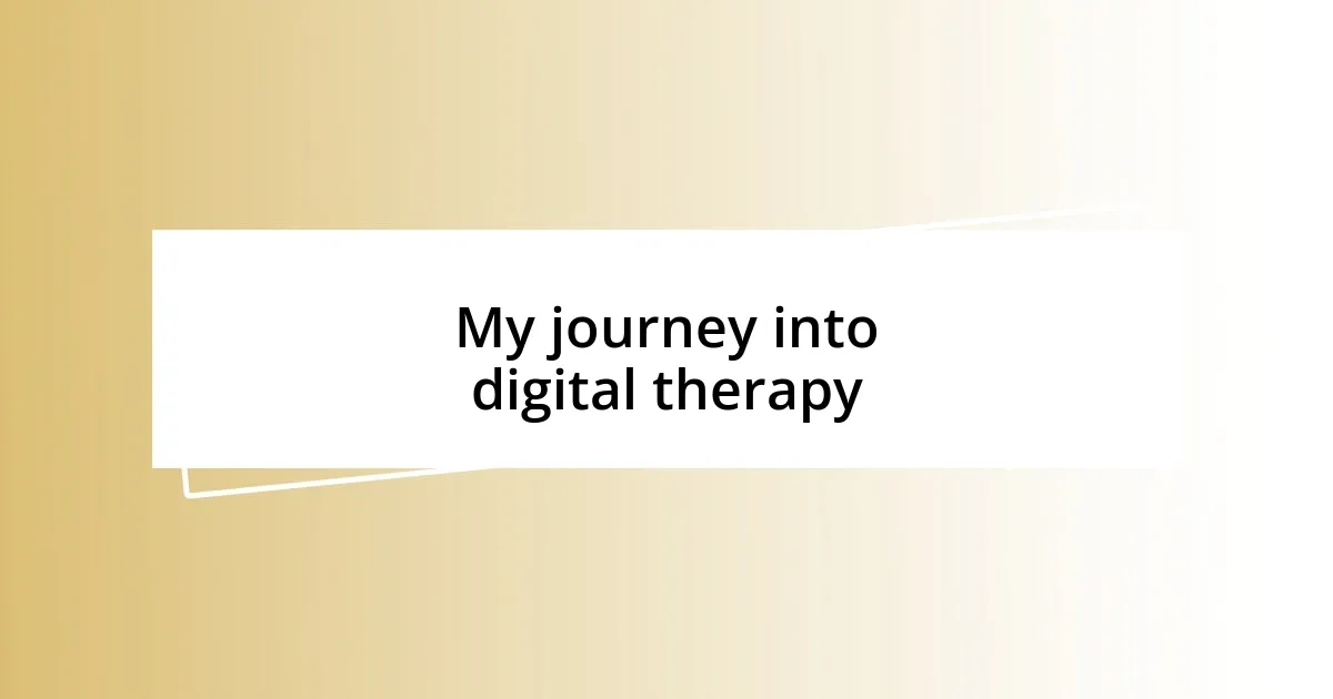 My journey into digital therapy