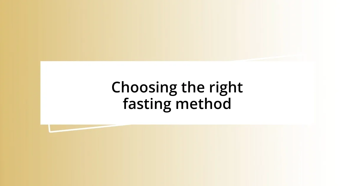 Choosing the right fasting method