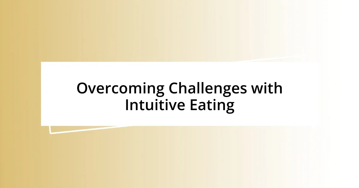 Overcoming Challenges with Intuitive Eating