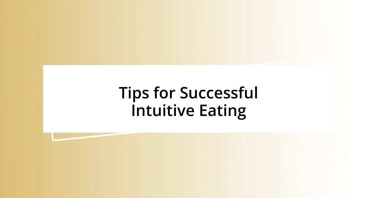 Tips for Successful Intuitive Eating