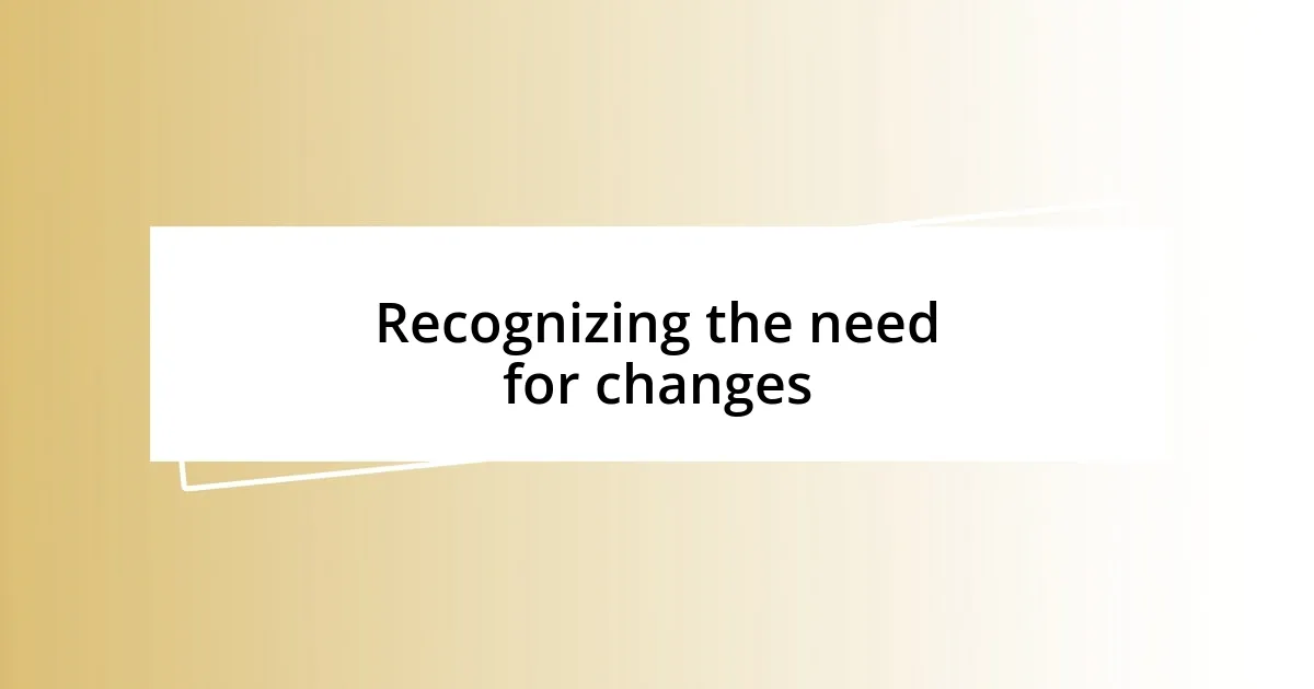 Recognizing the need for changes