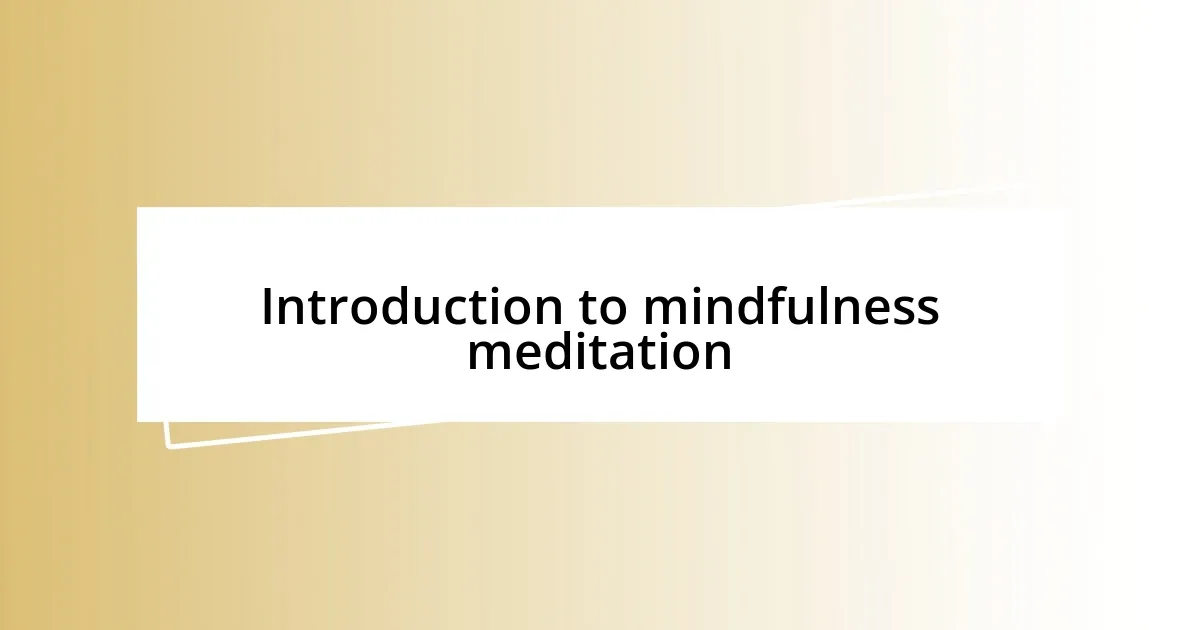 Introduction to mindfulness meditation