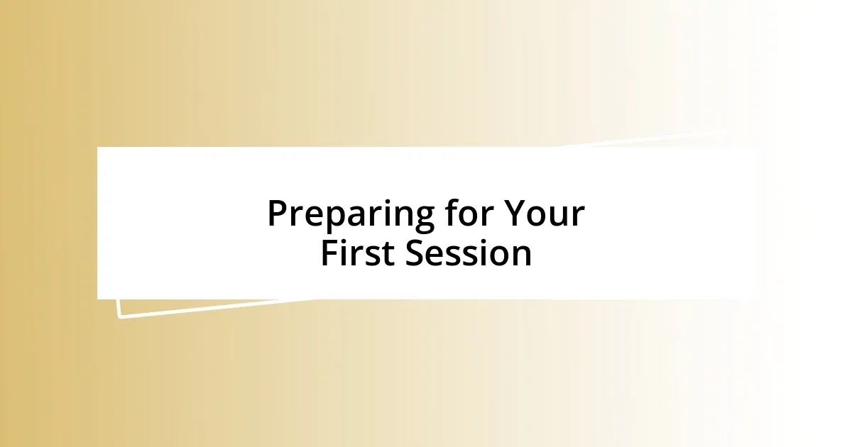 Preparing for Your First Session