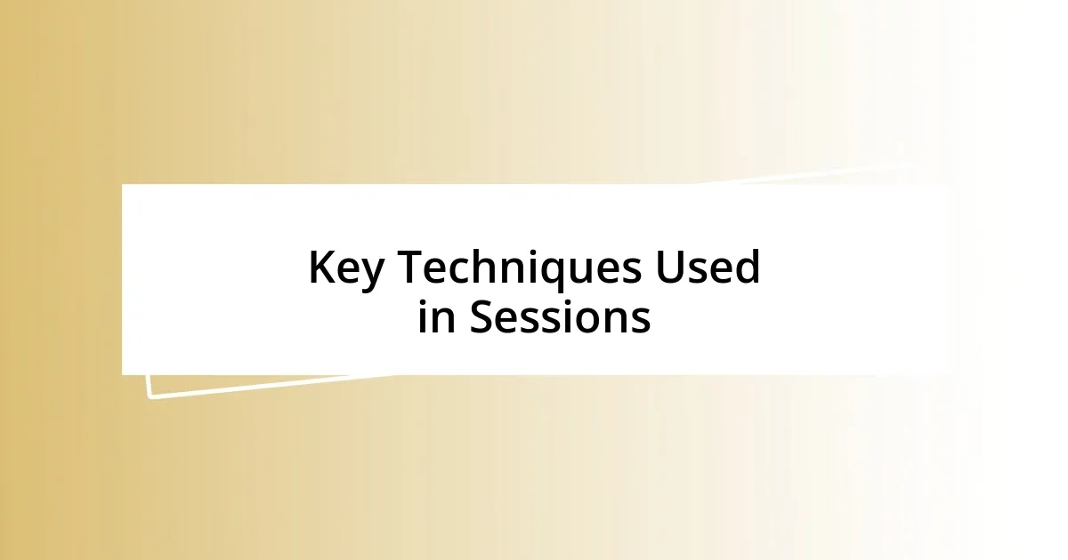 Key Techniques Used in Sessions