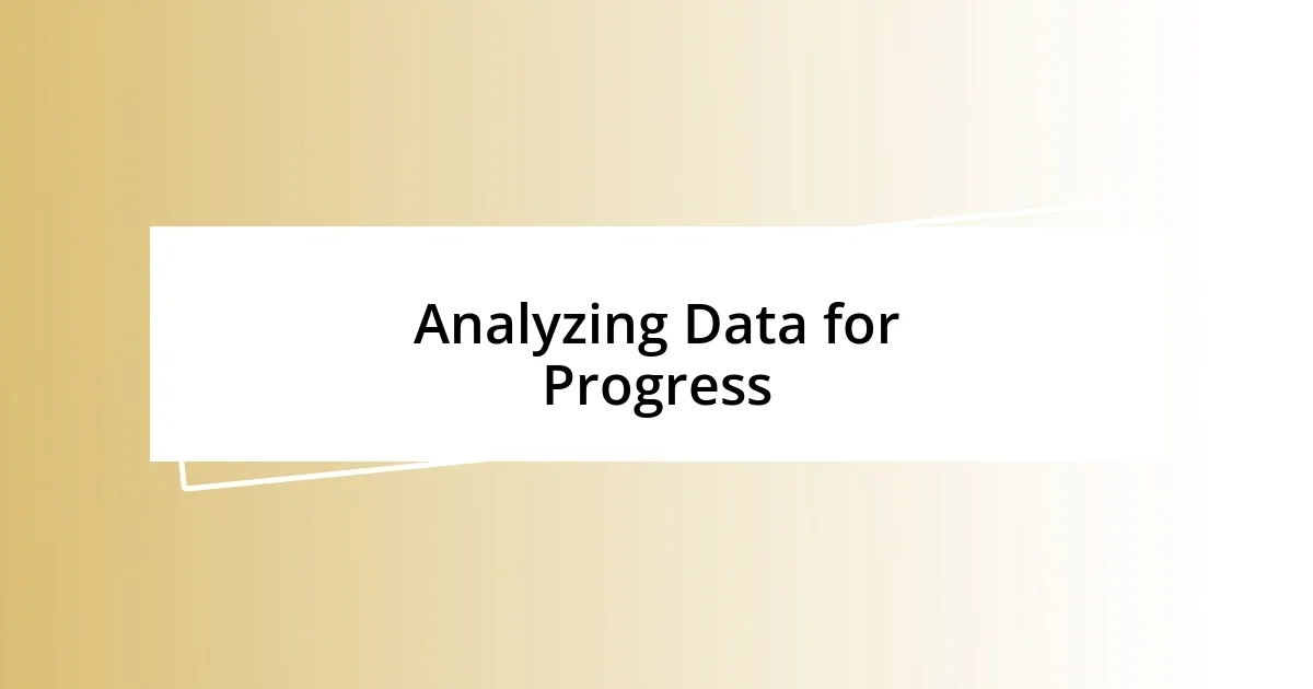 Analyzing Data for Progress