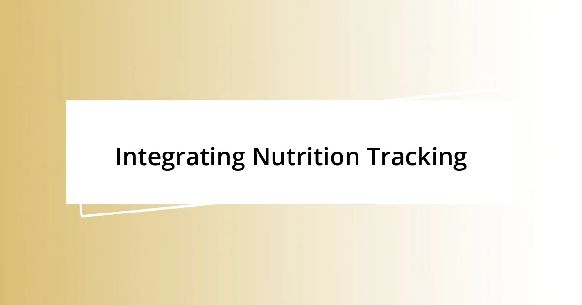 Integrating Nutrition Tracking