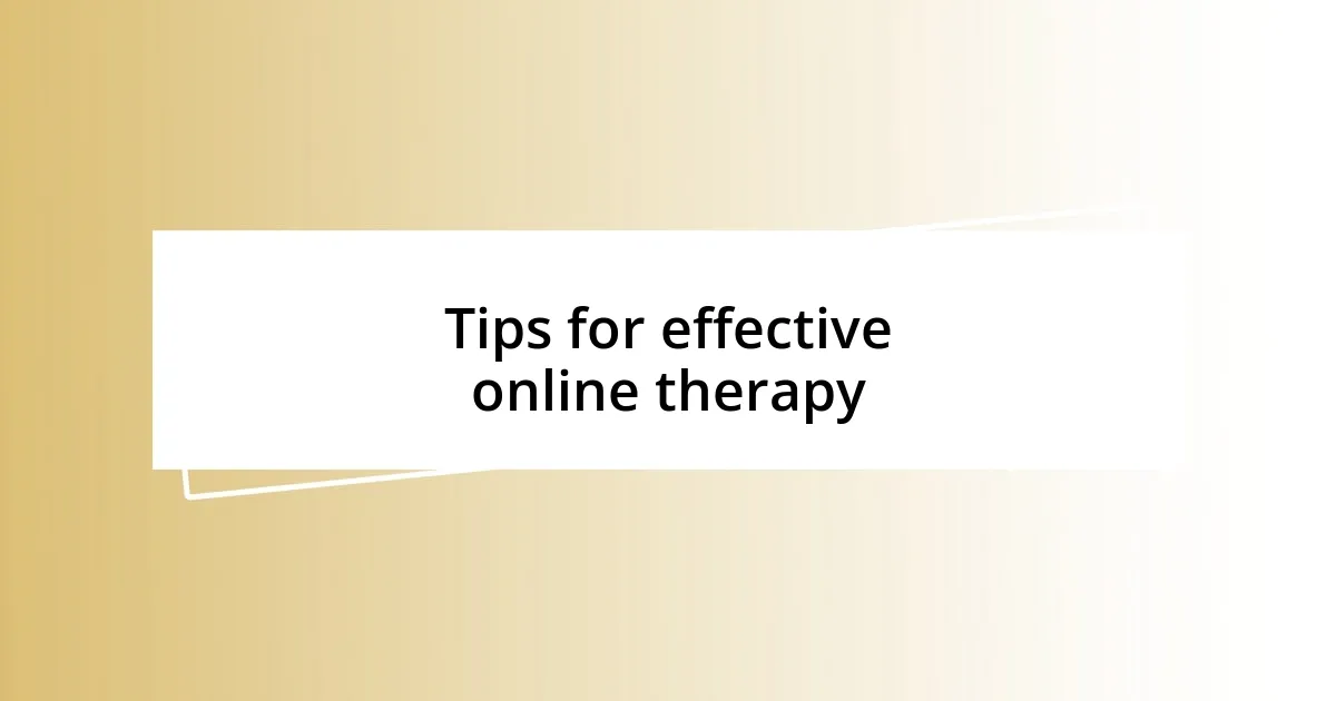 Tips for effective online therapy