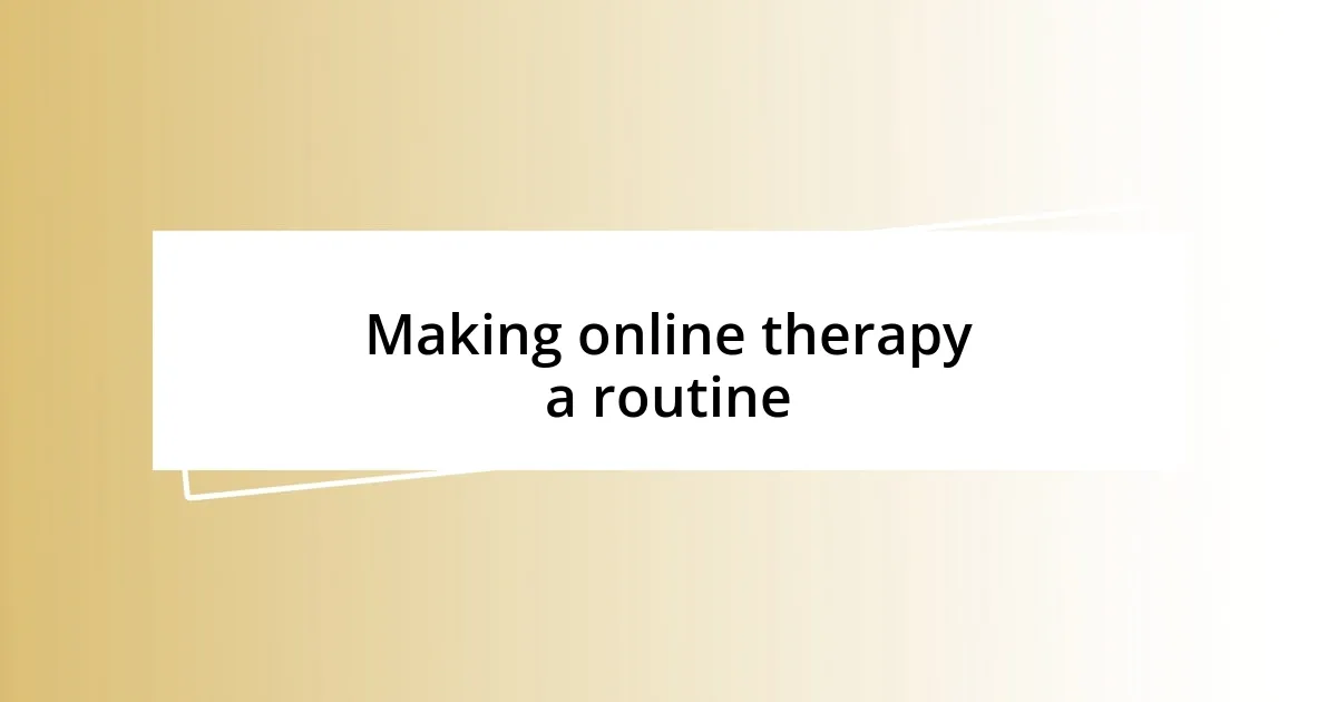 Making online therapy a routine