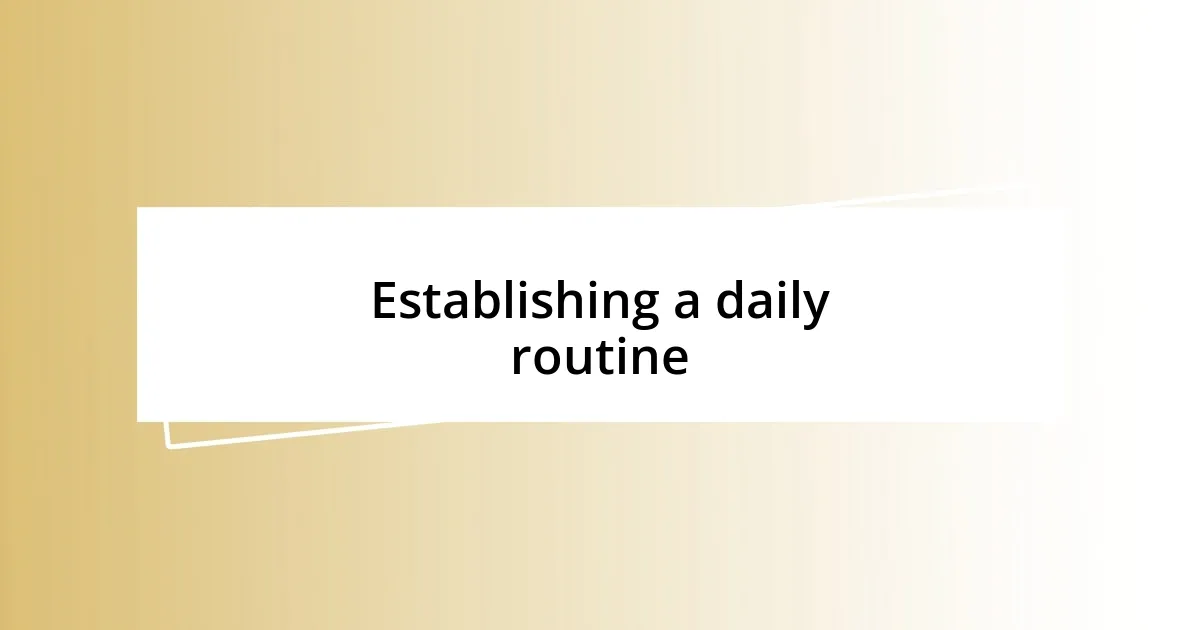 Establishing a daily routine