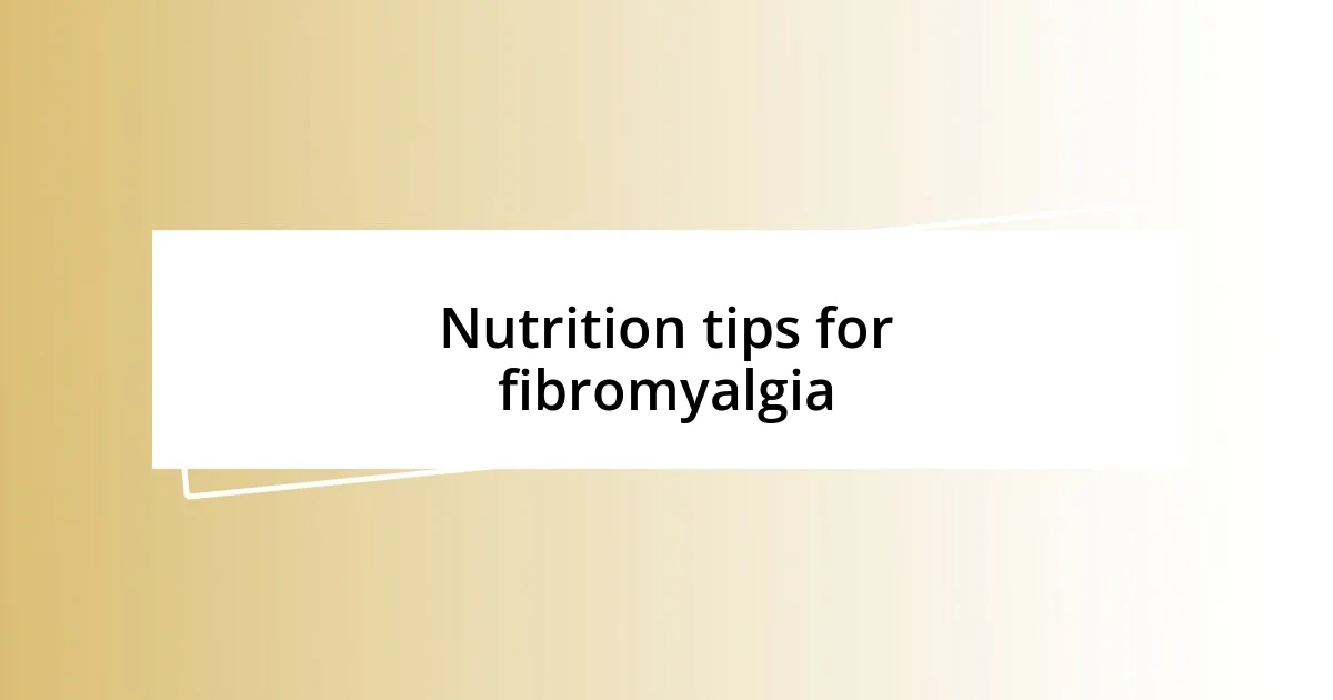 Nutrition tips for fibromyalgia