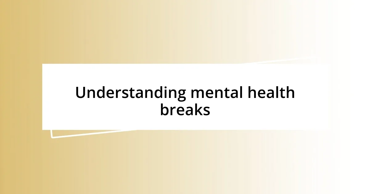 Understanding mental health breaks