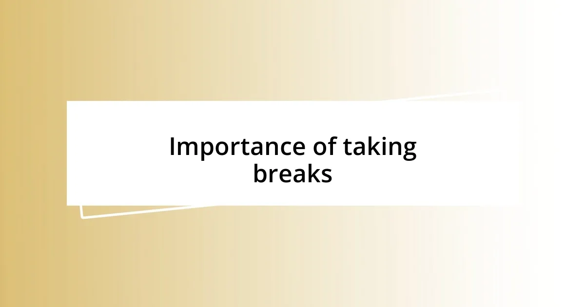 Importance of taking breaks