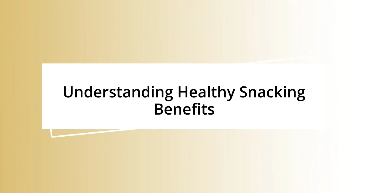 Understanding Healthy Snacking Benefits