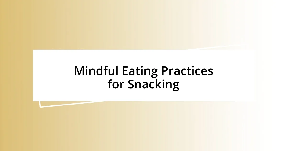 Mindful Eating Practices for Snacking