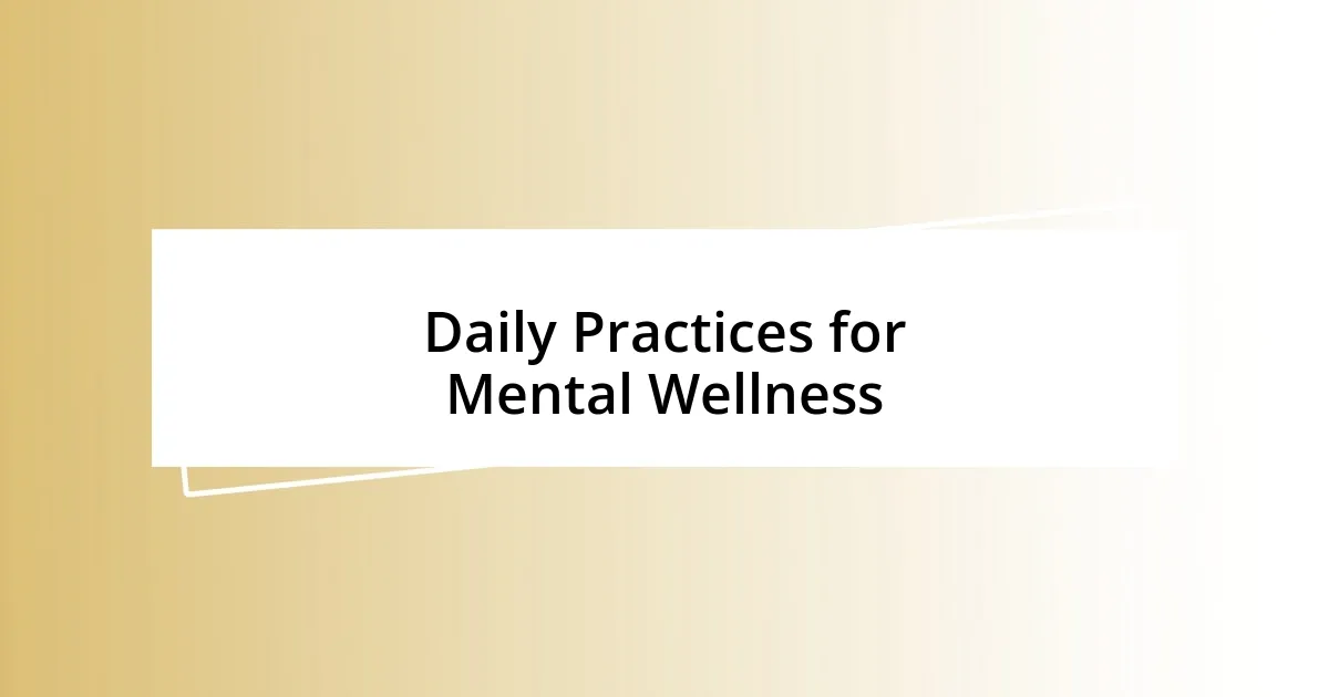 Daily Practices for Mental Wellness