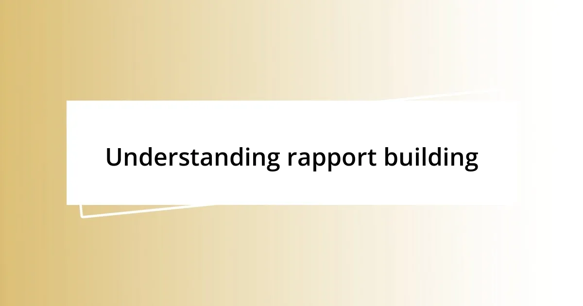 Understanding rapport building