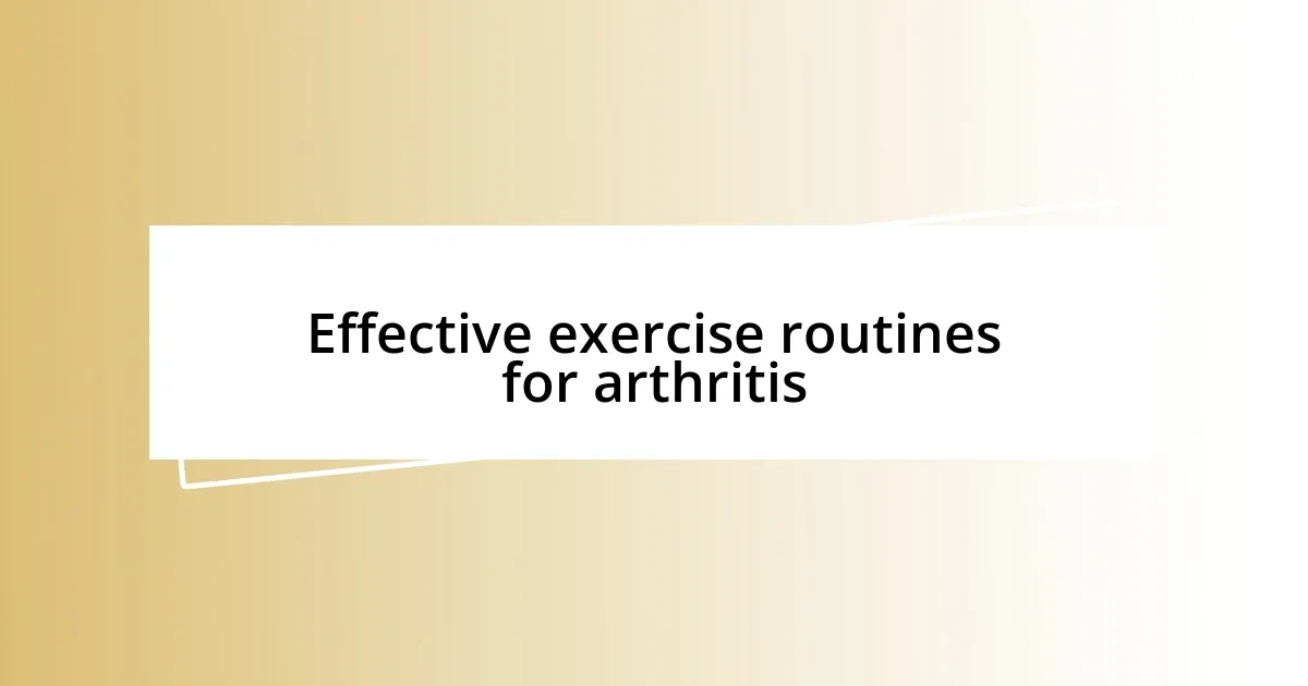 Effective exercise routines for arthritis