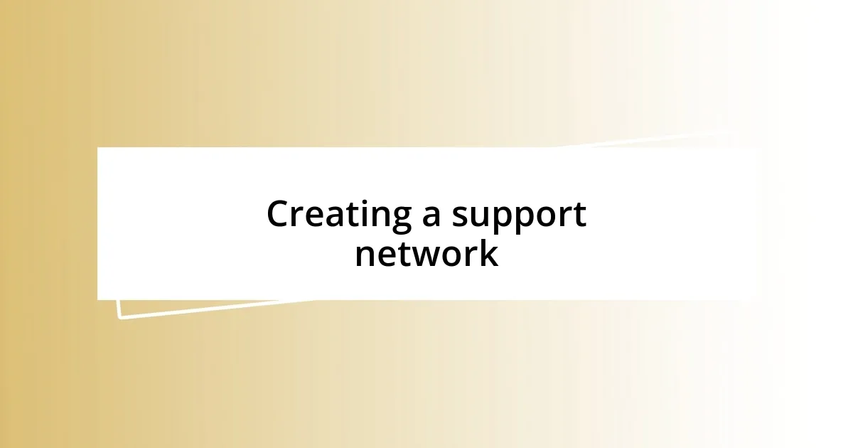 Creating a support network