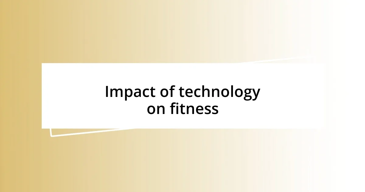 Impact of technology on fitness