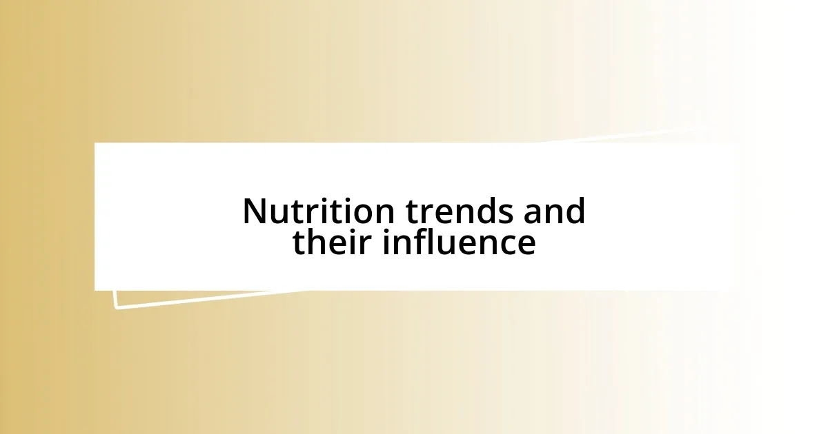 Nutrition trends and their influence