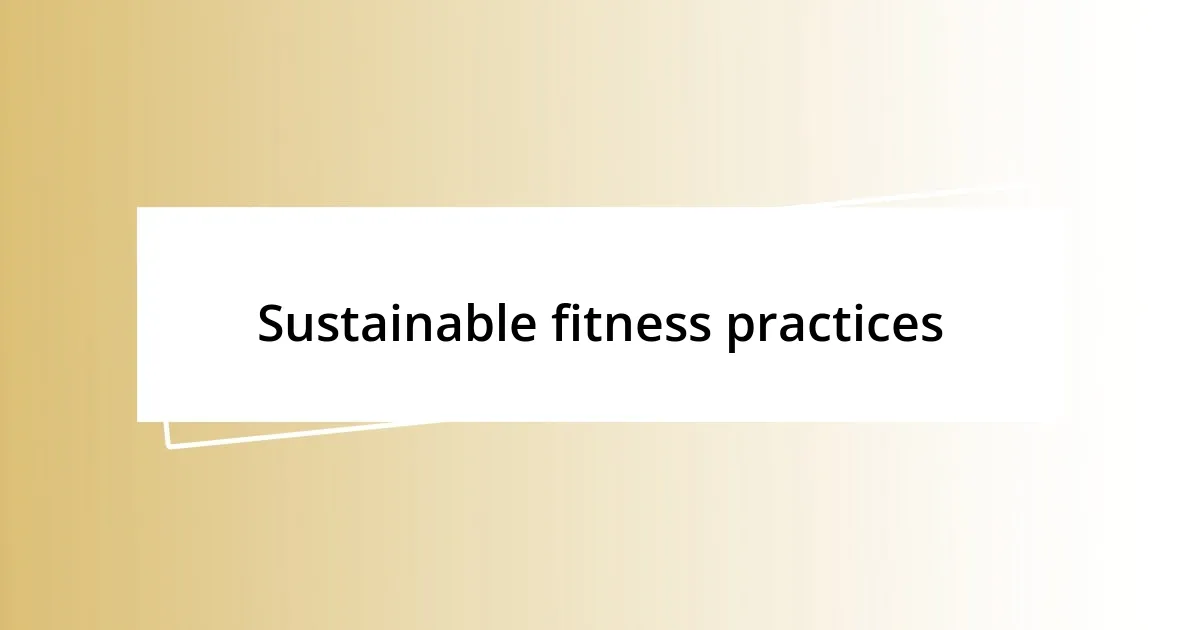 Sustainable fitness practices