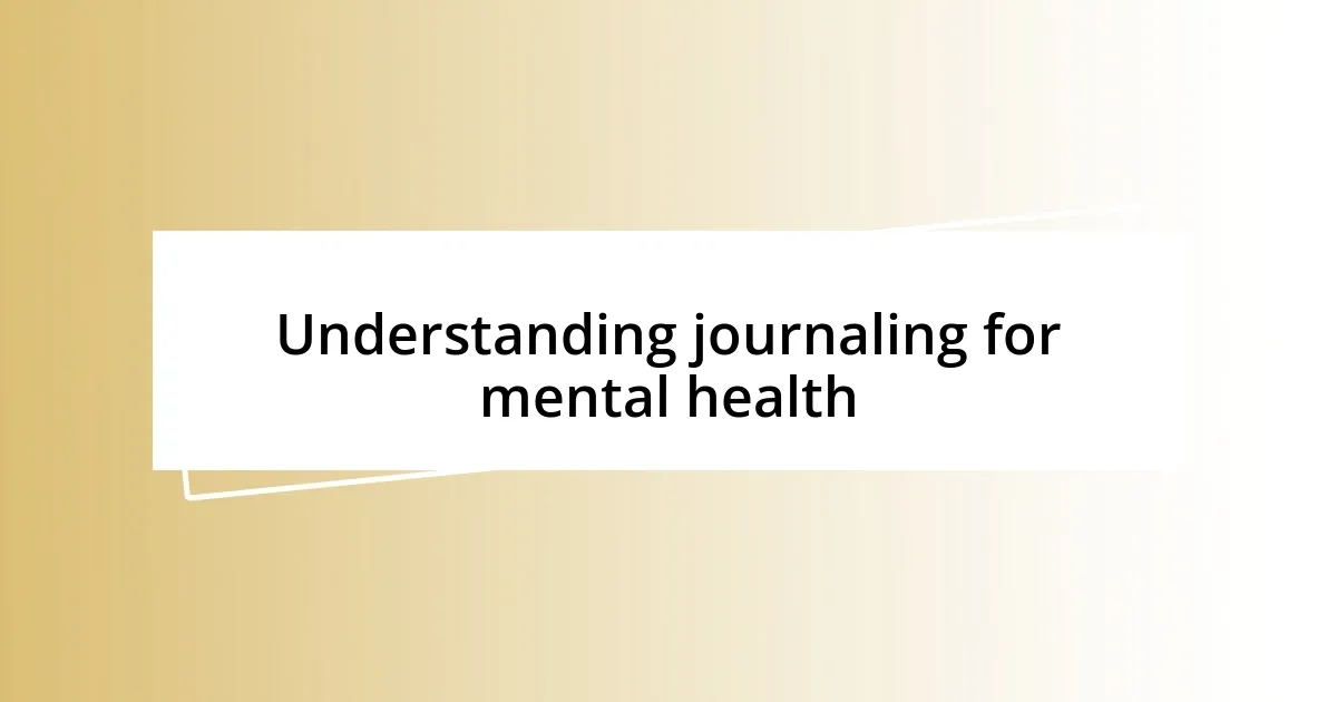 Understanding journaling for mental health