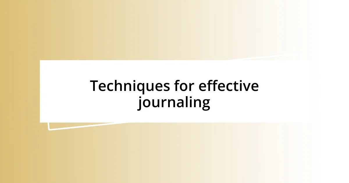 Techniques for effective journaling