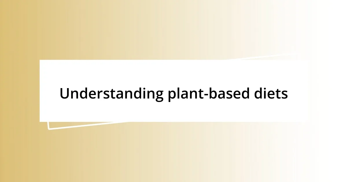 Understanding plant-based diets