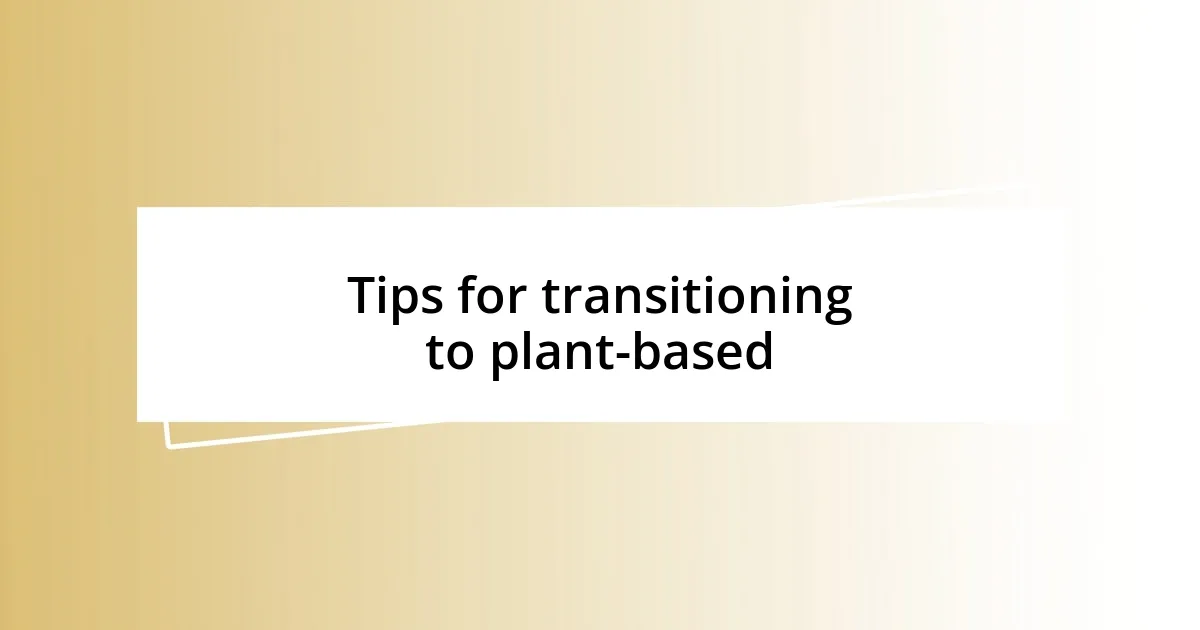 Tips for transitioning to plant-based