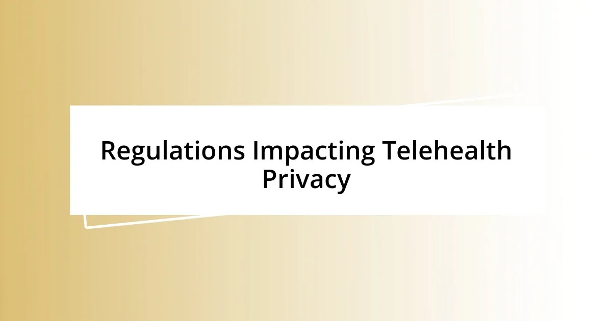 Regulations Impacting Telehealth Privacy